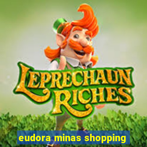 eudora minas shopping